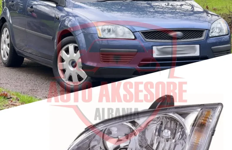 Fener për Ford Focus 2004-2007 – Ndriçim i Fuqishëm dhe Cilësi Origjinale